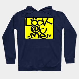 Look At Me Hoodie